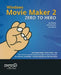 Windows Movie Maker 2 Zero to Hero: Leveraging Java Open Source Technologies by John Buechler