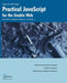 Practical JavaScript for the Usable Web by Paul Wilton