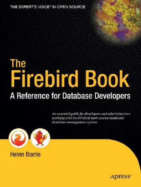 The Firebird Book: A Reference for Database Developers by Helen Borrie