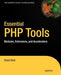 Essential PHP Tools: Modules, Extensions, and Accelerators by David Sklar