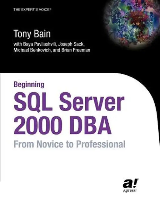 Beginning SQL Server 2000 DBA: From Novice to Professional by Baya Pavliashvili
