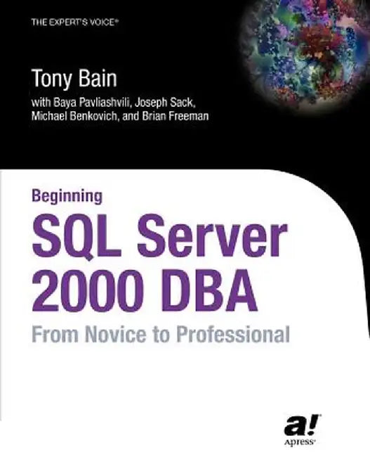 Beginning SQL Server 2000 DBA: From Novice to Professional by Baya Pavliashvili