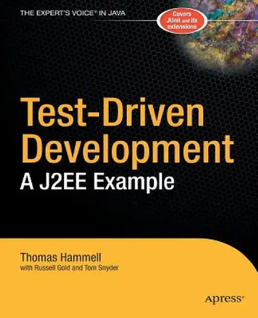 Test-Driven Development: A J2EE Example by Thomas Hammell