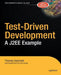 Test-Driven Development: A J2EE Example by Thomas Hammell