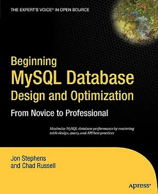 Beginning MySQL Database Design and Optimization: From Novice to Professional by Chad Russell