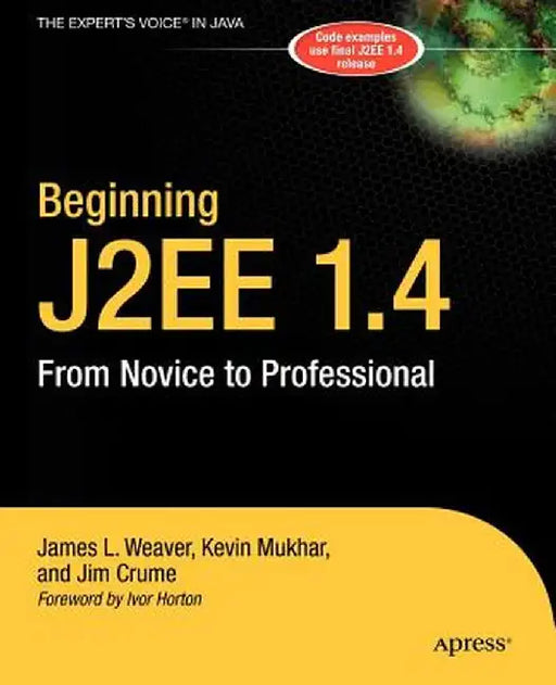 Beginning J2EE 1.4: From Novice to Professional by James Weaver
