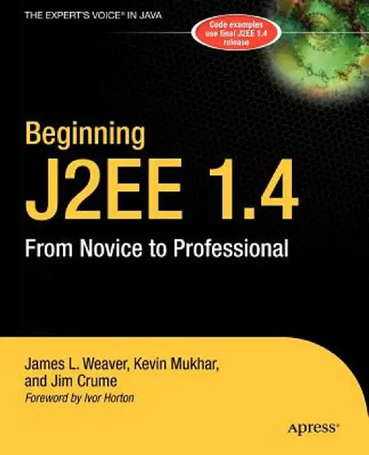 Beginning J2EE 1.4: From Novice to Professional by James Weaver