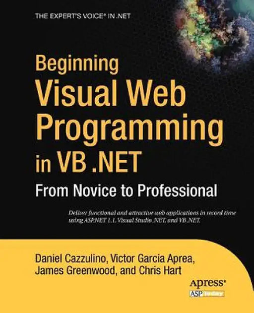 Beginning Visual Web Programming in VB .Net: From Novice to Professional by Chris Hart
