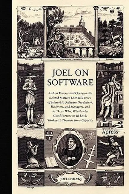 Joel on Software: And on Diverse and Occasionally Related Matters That Will Prove of Interest to Software Developers, Designers, and Man by Avram Joel Spolsky
