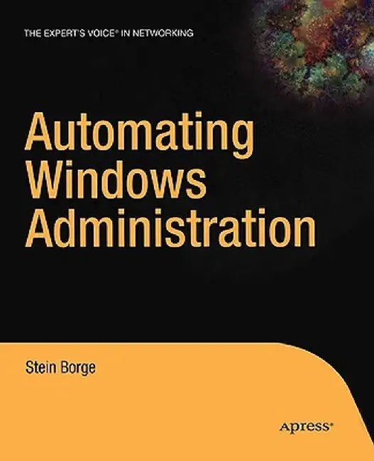 Automating Windows Administration by Stein Borge