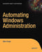 Automating Windows Administration by Stein Borge