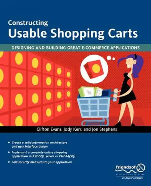 Constructing Usable Shopping Carts: Designing and Building Great E-Commerce Applications by Jody Kerr