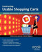 Constructing Usable Shopping Carts: Designing and Building Great E-Commerce Applications by Jody Kerr