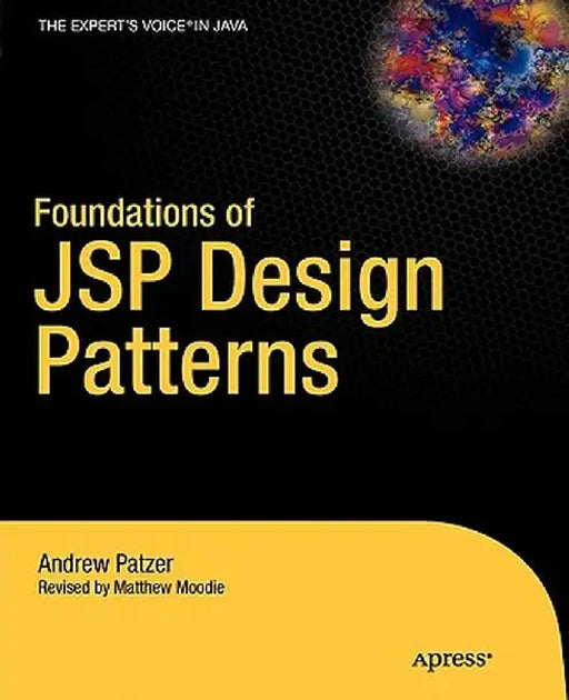 Foundations of JSP Design Patterns by Andrew Patzer