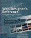 Web Designer's Reference: An Integrated Approach to Web Design with XHTML and CSS by Craig Grannell