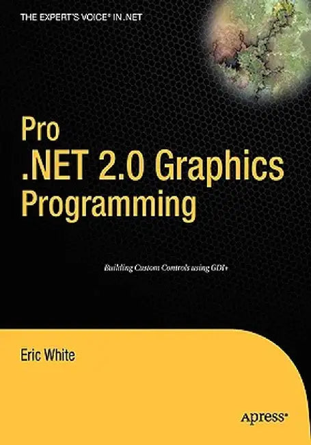 Pro .Net 2.0 Graphics Programming by Eric White