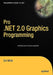 Pro .Net 2.0 Graphics Programming by Eric White
