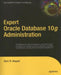 Expert Oracle Database 10g Administration by Sam Alapati