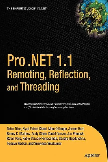 Pro .Net 1.1 Remoting, Reflection, and Threading by Syed Fahad Gilani, Jonathan Pinnock, James Hart