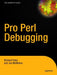 Pro Perl Debugging by Andy Lester, Richard Foley