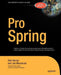 Pro Spring by Rob Harrop