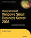 Using Microsoft Windows Small Business Server 2003 by Jonathan Hassell