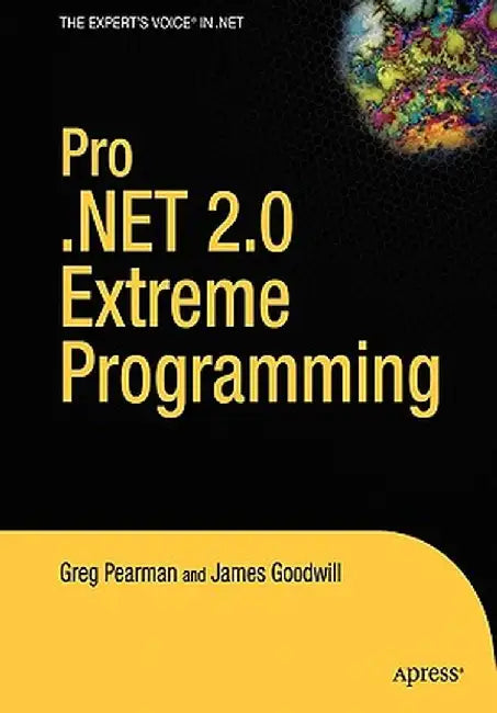 Pro .Net 2.0 Extreme Programming by Greg Pearman