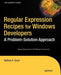 Regular Expression Recipes for Windows Developers: A Problem-Solution Approach by Nathan Good