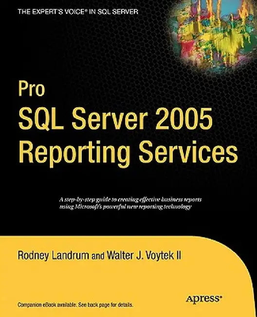 Pro SQL Server 2005 Reporting Services by Walter Voytek