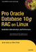 Pro Oracle Database 10g Rac on Linux: Installation, Administration, and Performance by John Shaw