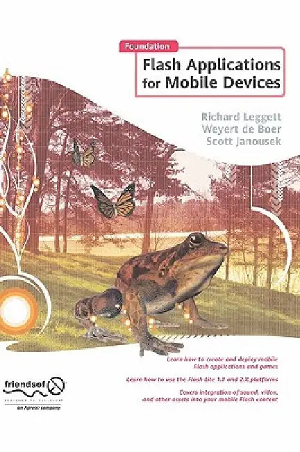 Foundation Flash Applications for Mobile Devices by Richard Leggett, Weyert De Boer, Scott Janousek