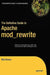 The Definitive Guide to Apache Mod_rewrite by Rich Bowen
