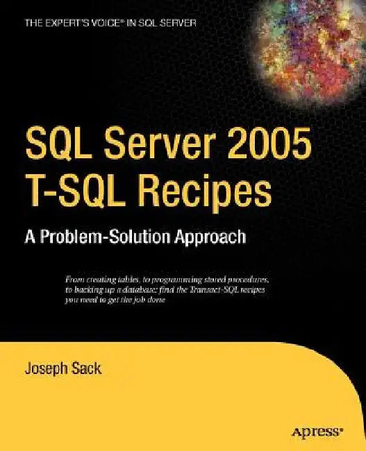 SQL Server 2005 T-SQL Recipes: A Problem-Solution Approach by Joseph Sack