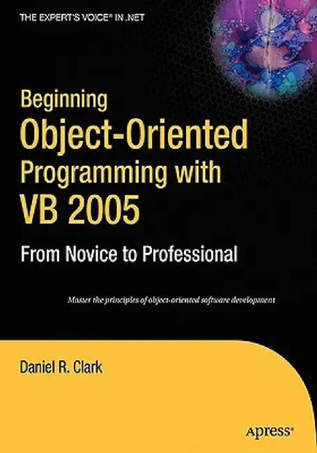 Beginning Object-Oriented Programming with VB 2005 by Dan Clark