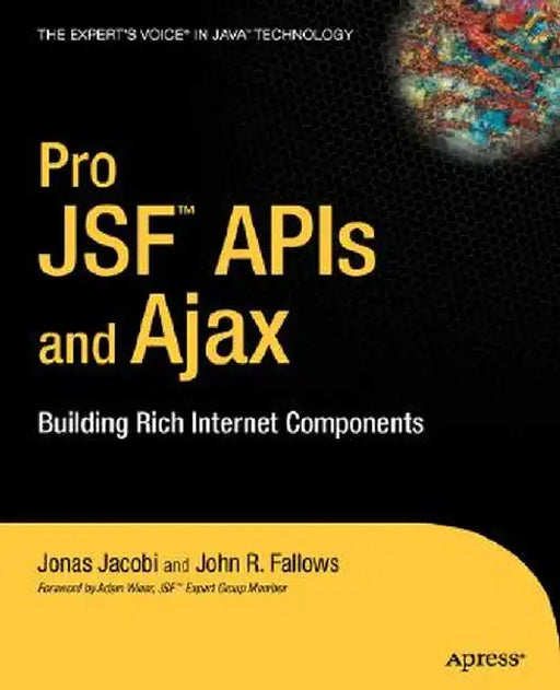 Pro JSF and Ajax: Building Rich Internet Components by Jonas Jacobi