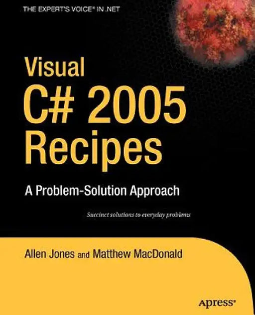 Visual C# 2005 Recipes: A Problem-Solution Approach by Rakesh Rajan