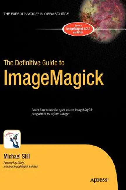 The Definitive Guide to Imagemagick by Michael Still
