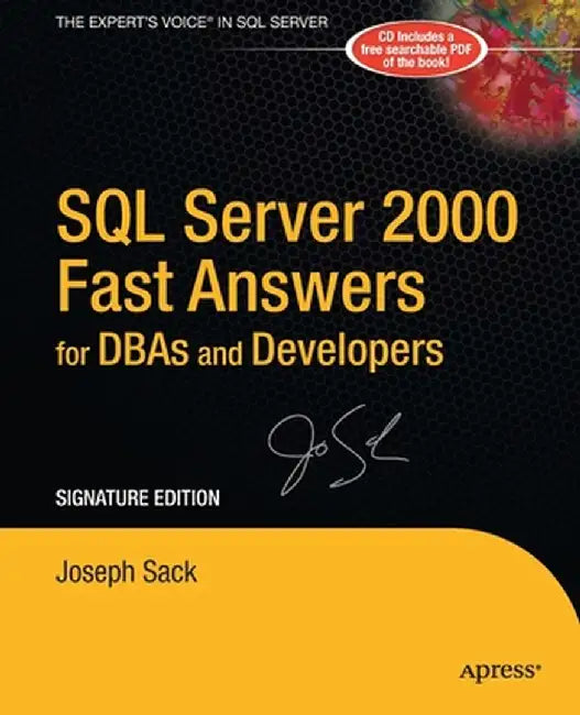 SQL Server 2000 Fast Answers for DBAs and Developers, Signature Edition: Signature Edition [With CD-ROM] by Joseph Sack