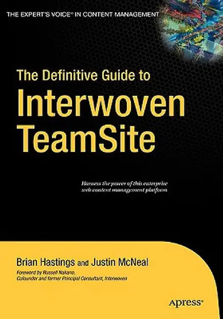 The Definitive Guide to Interwoven TeamSite by Brian Hastings