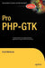 Pro Php-Gtk by Scott Mattocks