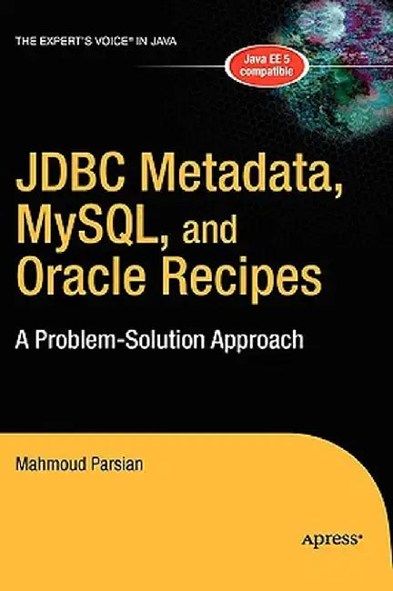 JDBC Metadata, Mysql, and Oracle Recipes: A Problem-Solution Approach by Mahmoud Parsian