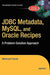 JDBC Metadata, Mysql, and Oracle Recipes: A Problem-Solution Approach by Mahmoud Parsian