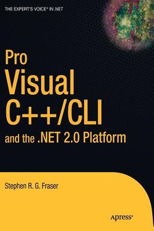 Pro Visual C++/CLI and the .Net 2.0 Platform by Stephen R. G. Fraser