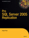 Pro SQL Server 2005 Replication by Sujoy Paul