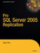 Pro SQL Server 2005 Replication by Sujoy Paul