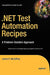 .Net Test Automation Recipes: A Problem-Solution Approach by James McCaffrey
