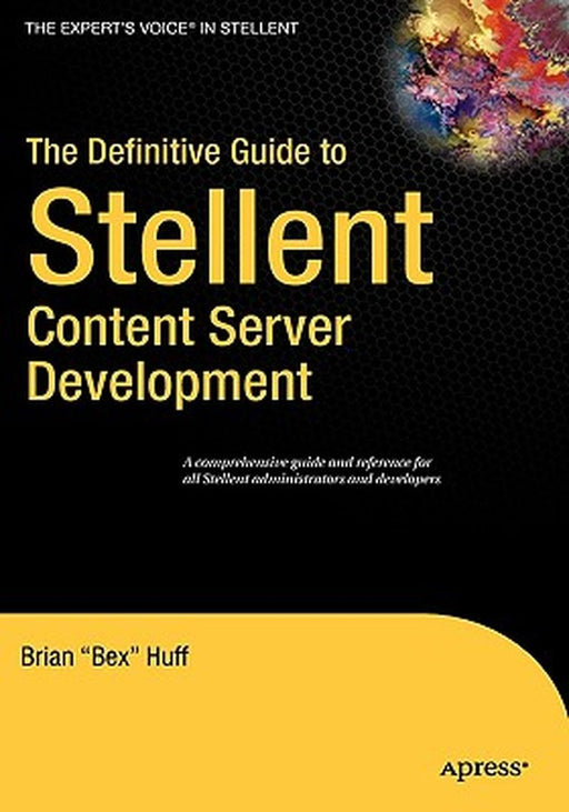 The Definitive Guide to Stellent Content Server Development by Brian Huff