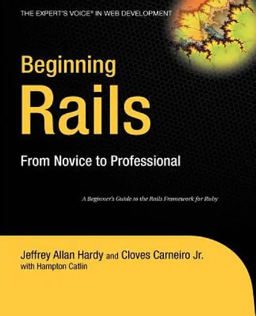 Beginning Rails: From Novice to Professional by Cloves Carneiro Jr