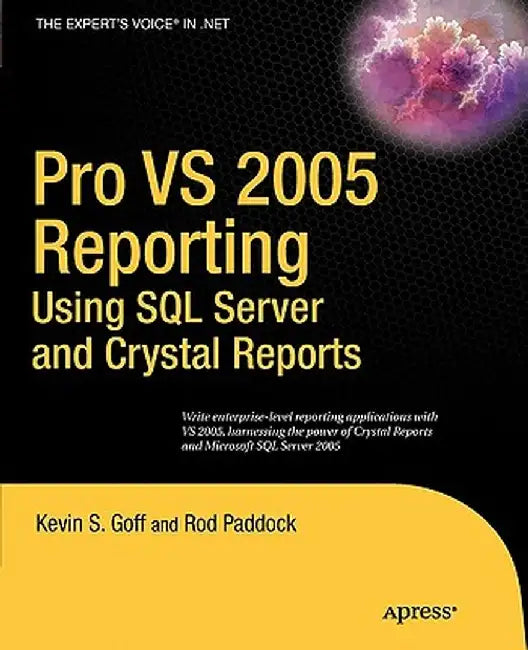 Pro VS 2005 Reporting Using SQL Server and Crystal Reports by Rod Paddock