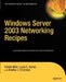 Windows Server 2003 Networking Recipes by Robbie Allen